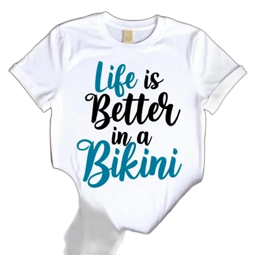 white, t-shirt, phrase, life, better, bikini, black, blue transparent PNG cut-out