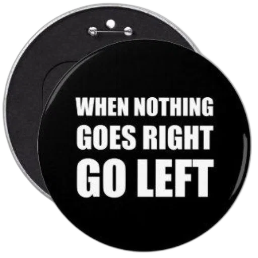 black, button, white, text, reads, when, nothing, goes transparent PNG cut-out