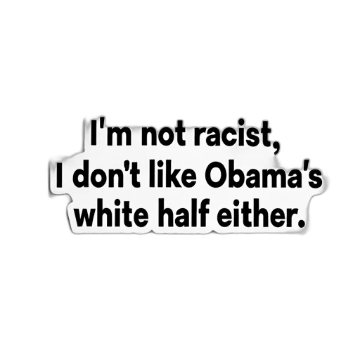 white, sticker, black, text, reads, not, racist, don transparent PNG cut-out