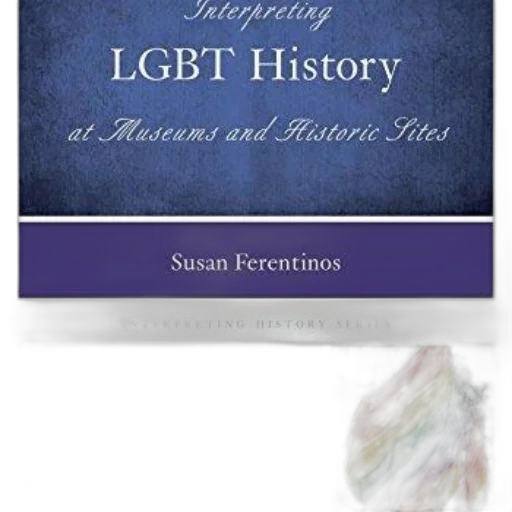 cover, interpreting, lgbt, history, museums, historic, sites, susan transparent PNG cut-out
