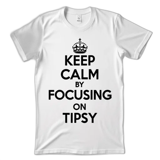 white, t-shirt, phrase, keep, calm, focusing, tipsy, printed transparent PNG cut-out