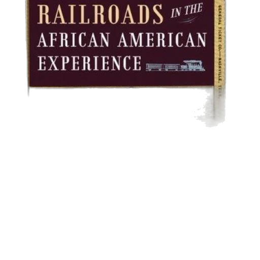 cover, railroads, african, american, experience, photographic, journey, theodore transparent PNG cut-out