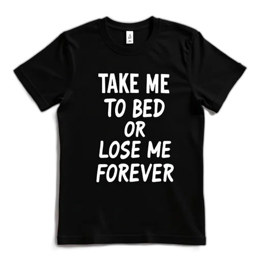 black, t-shirt, white, graphic, design, reads, take, bed transparent PNG cut-out