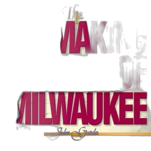 making, milwaukee, john, gurda, features, vintage, photograph, cover transparent PNG cut-out