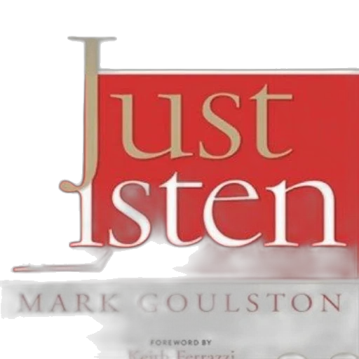just, listen, mark, goulston, foreword, keith, ferrazzi, focuses transparent PNG cut-out