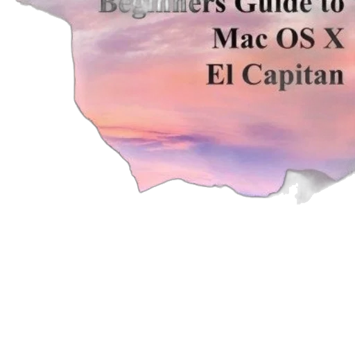 beginners, guide, mac, capitan, book, cover, featuring, scenic transparent PNG cut-out