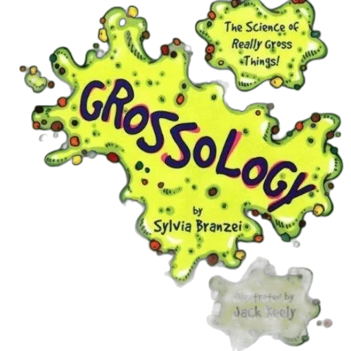 grossology, science, really, gross, things, sylvia, branzei, illustrated transparent PNG cut-out