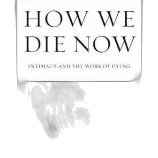 cover, how, die, now, intimacy, work, dying, features transparent PNG cut-out