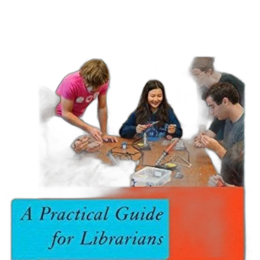 makerspaces, practical, guide, librarians, book, cover, featuring, group transparent PNG cut-out