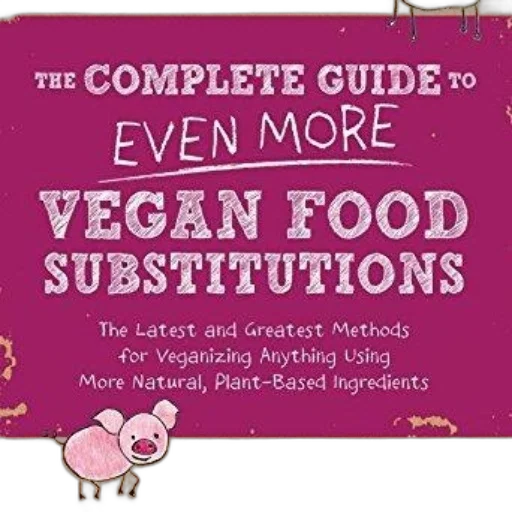complete, guide, even, more, vegan, food, substitutions, latest transparent PNG cut-out