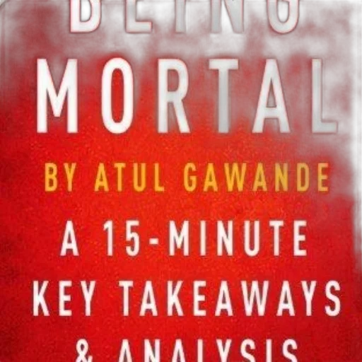 being, mortal, atul, gawande, 15-minute, summary, key, takeaways transparent PNG cut-out