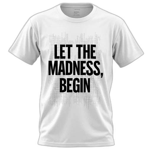 white, t-shirt, phrase, let, madness, begin, printed, black transparent PNG cut-out