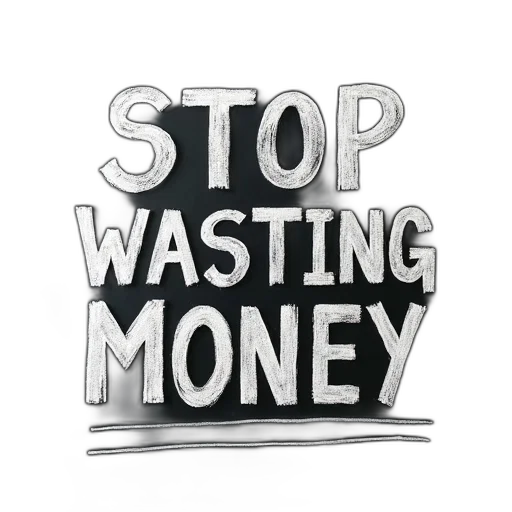 chalkboard, phrase, stop, wasting, money, written, large, bold transparent PNG cut-out
