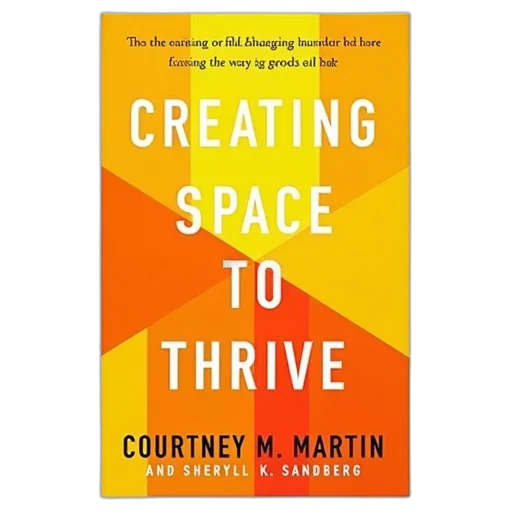 cover, book, creating, space, thrive, courtney, martin, sheryl transparent PNG cut-out