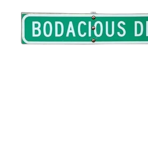 humorous, street, sign, reads, bodacious, bold, white, letters transparent PNG cut-out