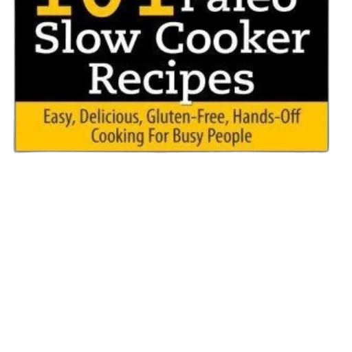 101, paleo, slow, cooker, recipes, easy, delicious, gluten-free transparent PNG cut-out