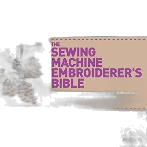 sewing, machine, embroiderer, bible, liz, keegan, guide, maximizing transparent PNG cut-out