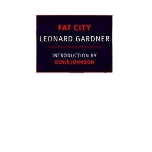 fat, city, leonard, gardner, introduction, denis, johnson, displayed transparent PNG cut-out