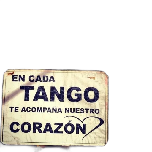 sign, spanish, says, cada, tango, acompaña, nuestro, corazon transparent PNG cut-out
