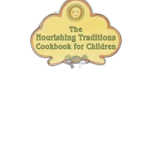nourishing, traditions, cookbook, children, suzanne, gross, sally, fallon transparent PNG cut-out