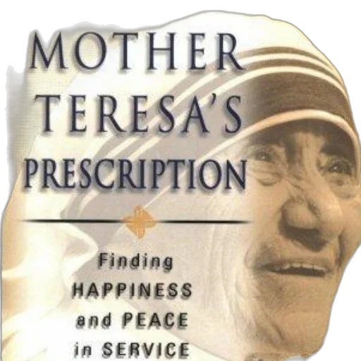 mother, teresa, prescription, finding, happiness, peace, service, book transparent PNG cut-out
