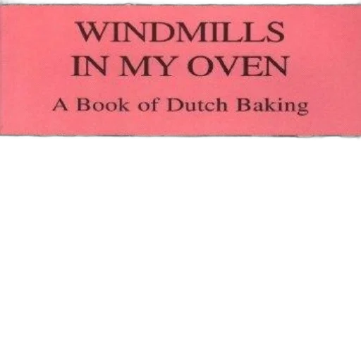 cover, windmills, oven, book, dutch, baking, gaitri, pagrach-chandra transparent PNG cut-out