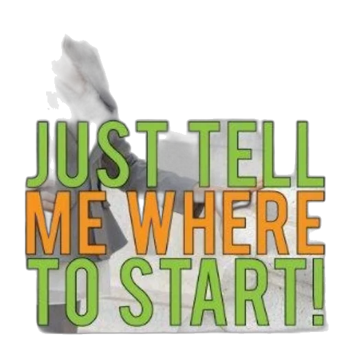 motivational, poster, text, just, tell, where, start, bold transparent PNG cut-out