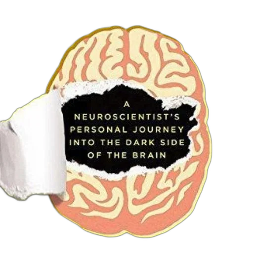 neuroscientist, personal, journey, into, dark, side, brain, book transparent PNG cut-out