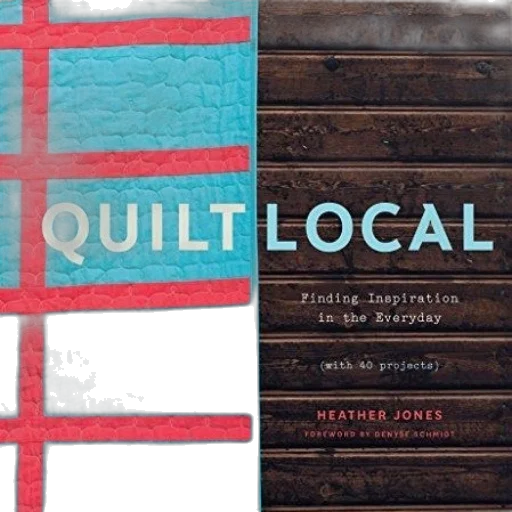 quilt, local, finding, inspiration, everyday, heather, jones, featuring transparent PNG cut-out