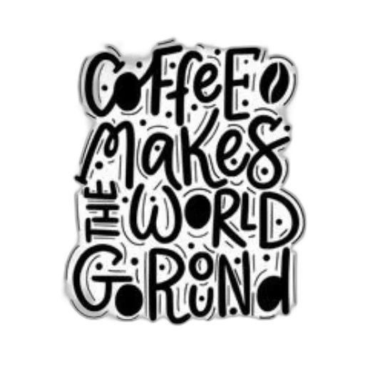 coffee, makes, world, round, bold, playful, black, text transparent PNG cut-out
