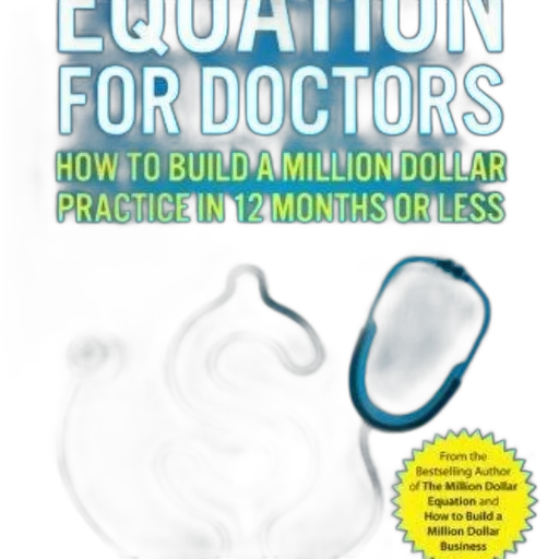 equation, doctors, how, build, million, dollar, practice, months transparent PNG cut-out