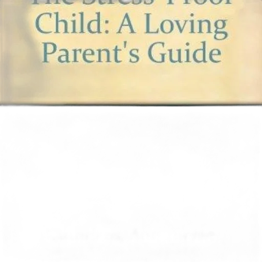 stress, proof, child, loving, parent, guide, saunders, antoinette transparent PNG cut-out