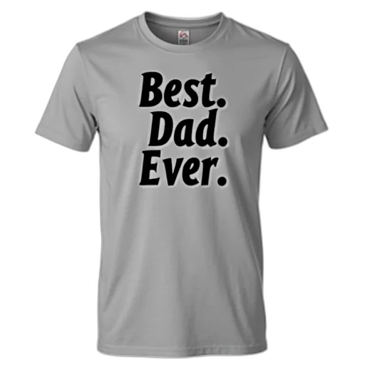 grey, t-shirt, phrase, best, dad, ever, printed, black transparent PNG cut-out